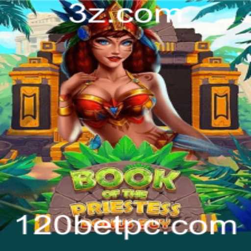 Descubra o Emocionante Mundo de BookOfThePriestess com 120bet