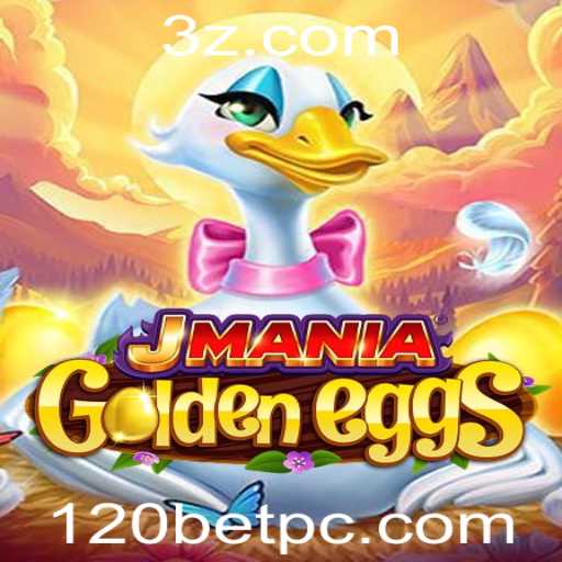 Explore o Mundo de JManiaGoldenEggs e a Estratégia 120bet